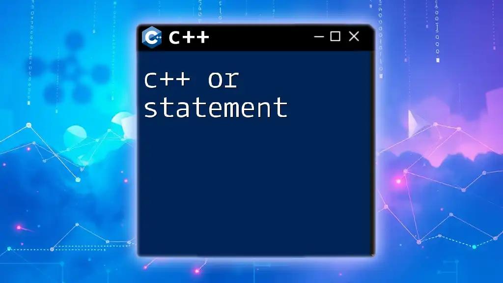 Mastering C++ Or Statement: A Quick Guide