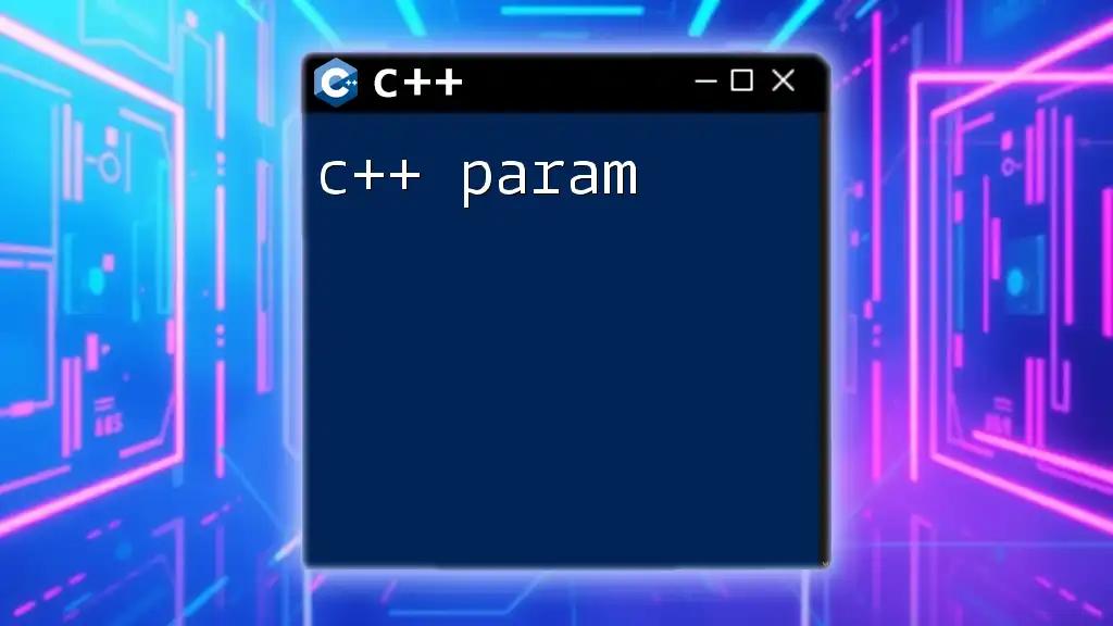 Understanding C++ Param: A Quick Guide