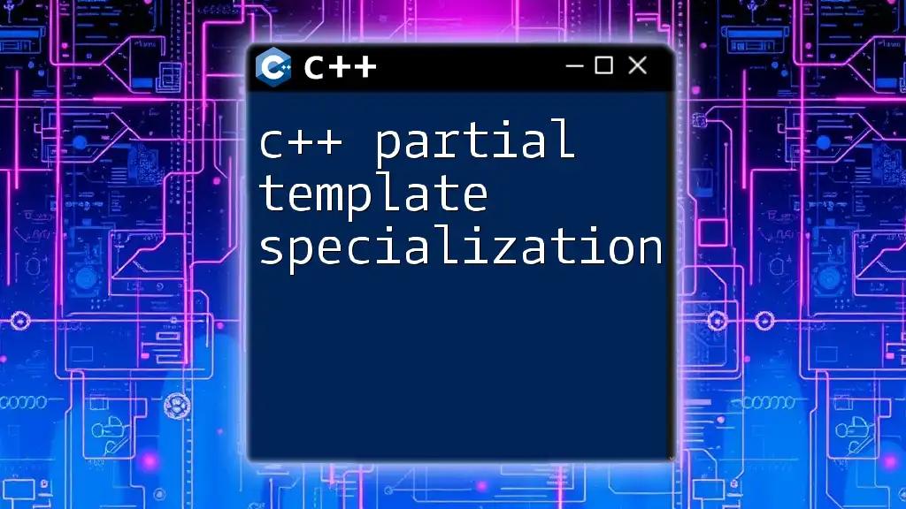 C++ Partial Template Specialization: A Quick Guide