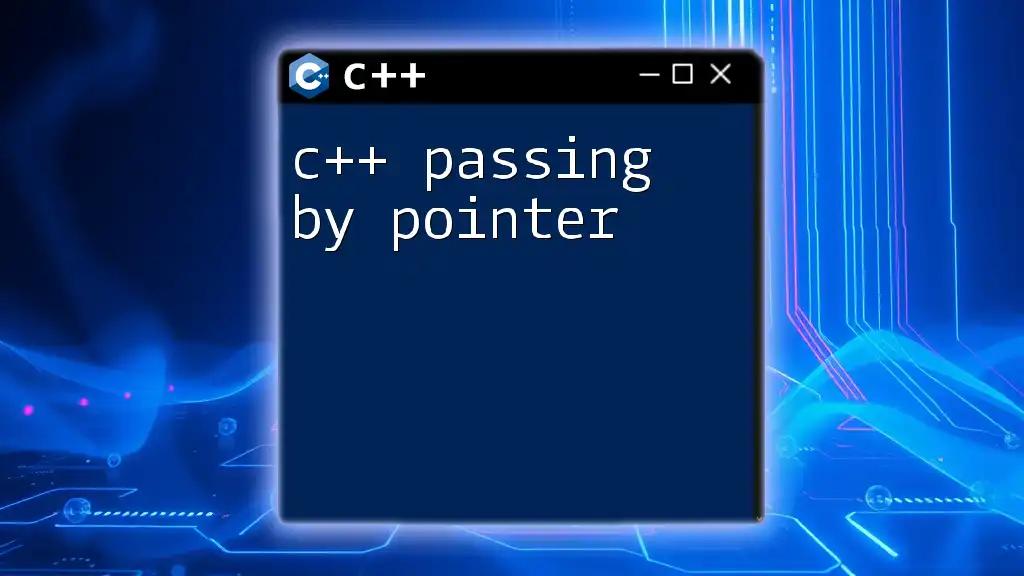 C++ Passing By Pointer: Master the Basics Swiftly