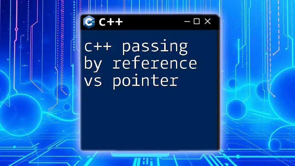 C++ Passing By Reference vs Pointer: A Quick Guide