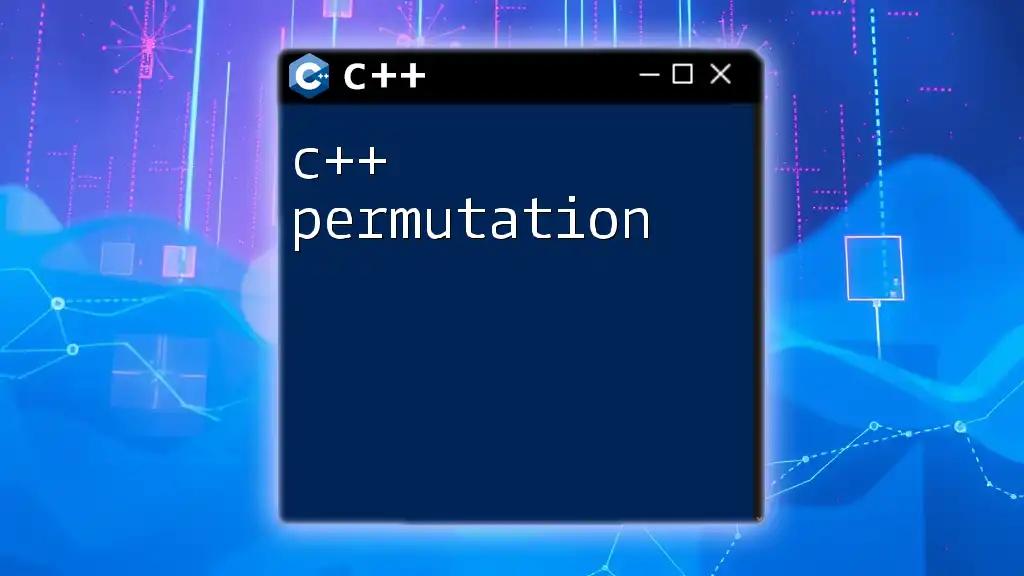 C++ Permutations Made Easy: A Quick Guide