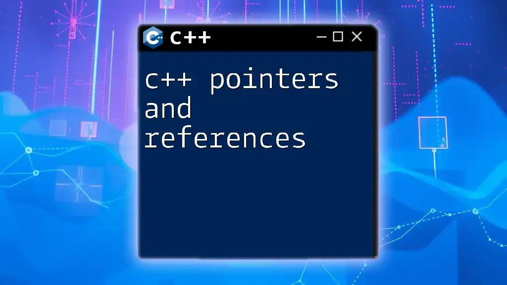 Mastering C++ Pointers and References: A Quick Guide