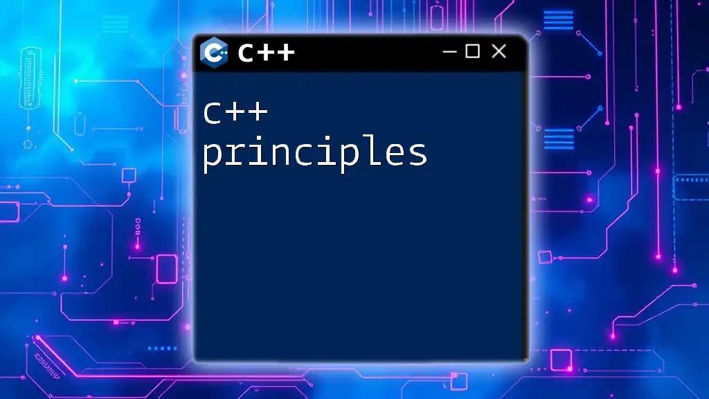 Mastering C++ Principles: Your Quick Guide to Success