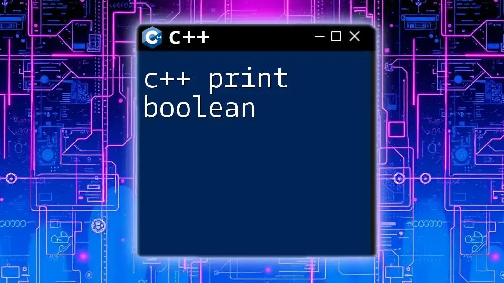 C++ Print Boolean: A Quick Guide to Displaying Truth Values