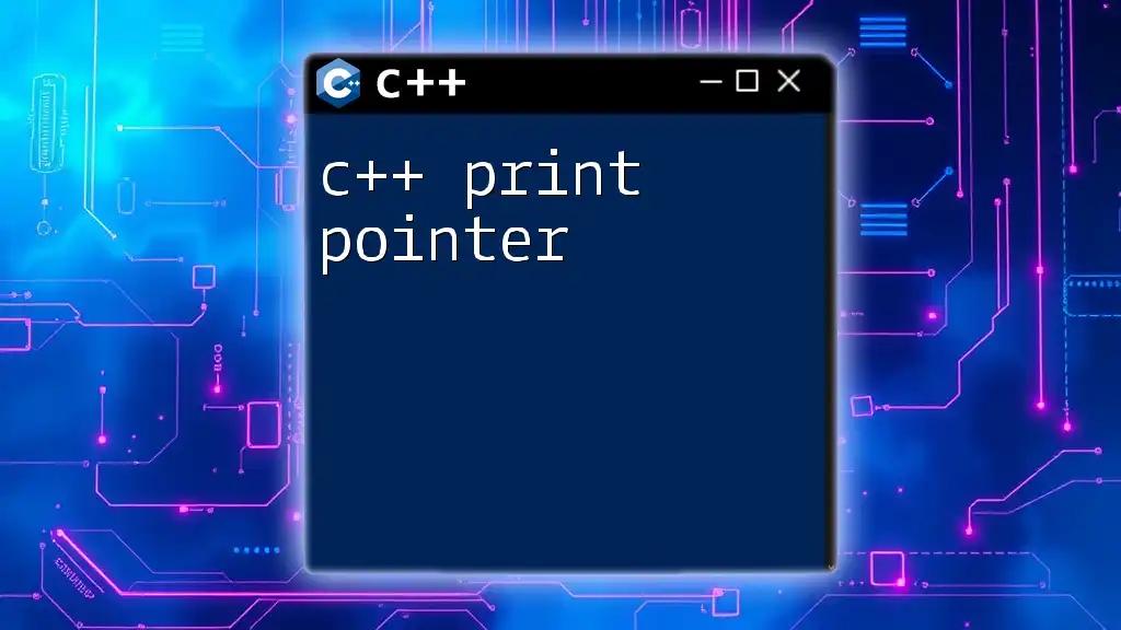 C++ Print Pointer: A Quick Guide to Displaying Pointers