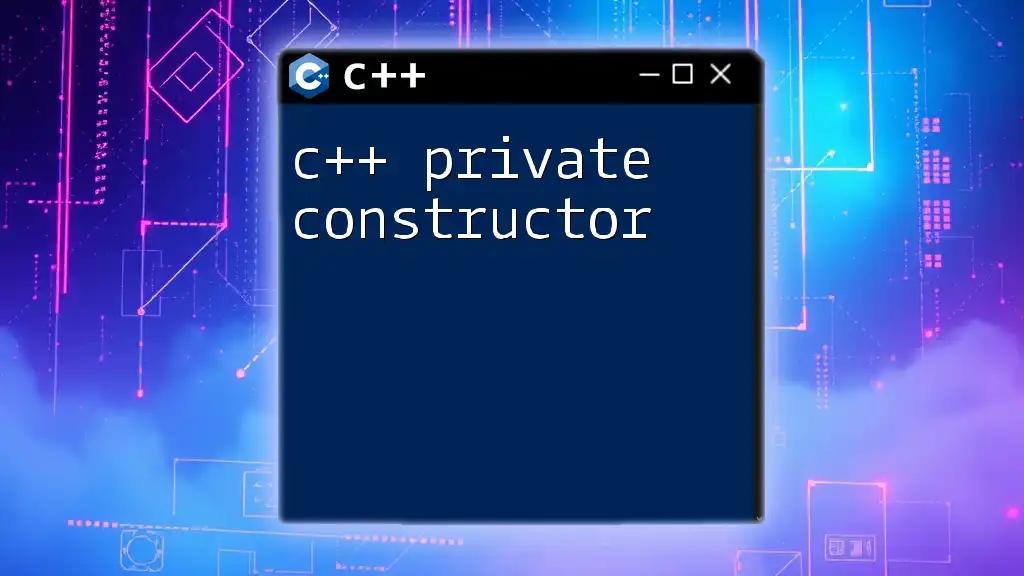 Understanding C++ Private Constructor: A Quick Guide