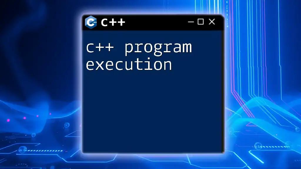 C++ Program Execution: A Quick Guide to Success