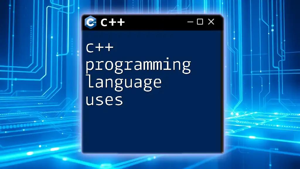 C++ Programming Language Uses: Unlocking Versatile Applications