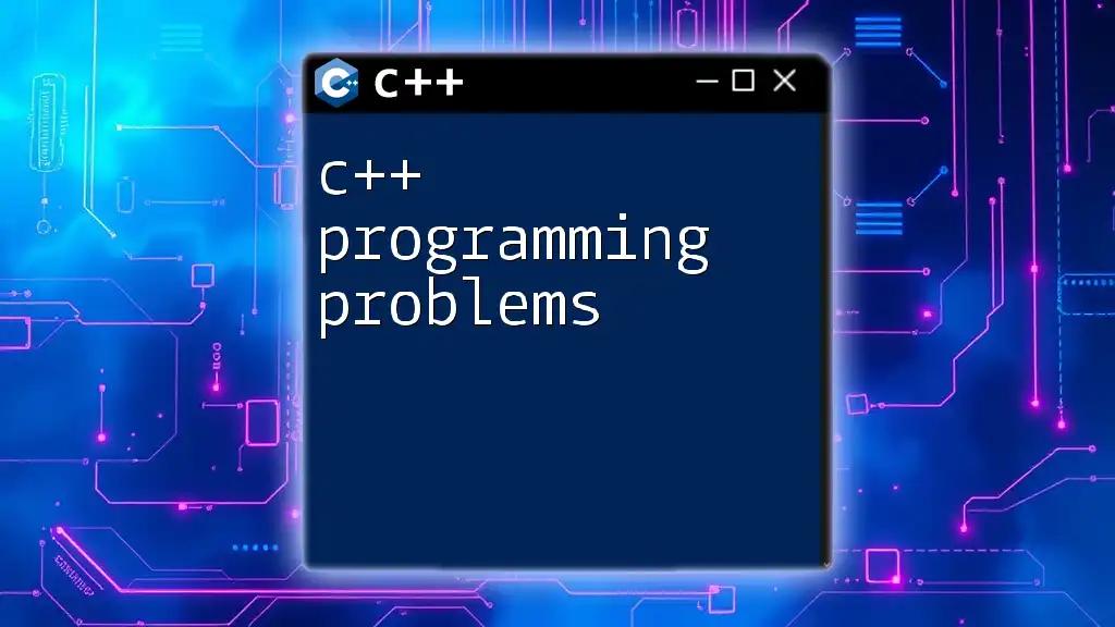 C++ Programming Problems: Quick Solutions and Tips