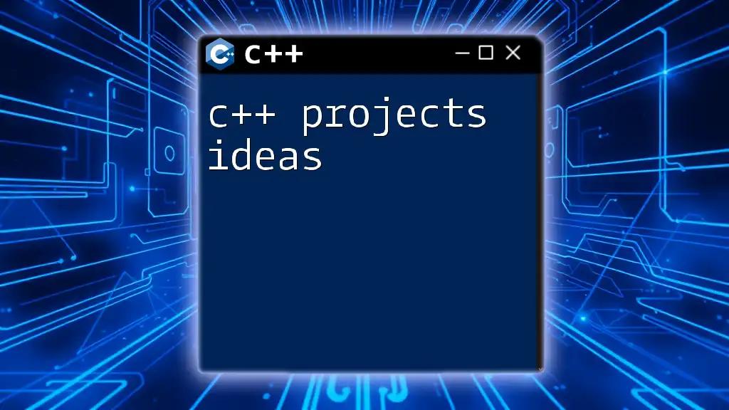 C++ Projects Ideas: Quick Inspirations for Aspiring Coders