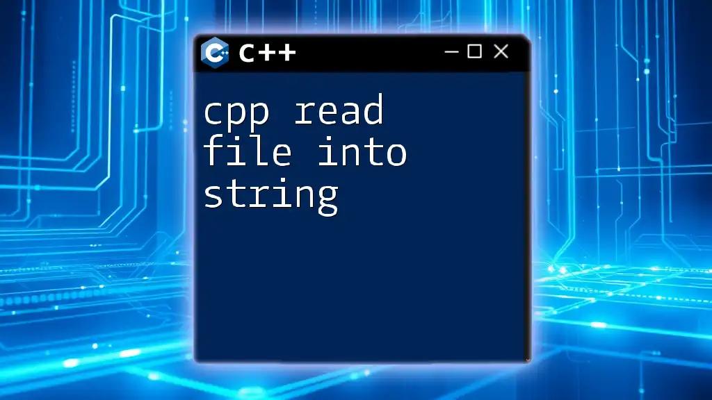 CPP Read File Into String: A Simple Guide