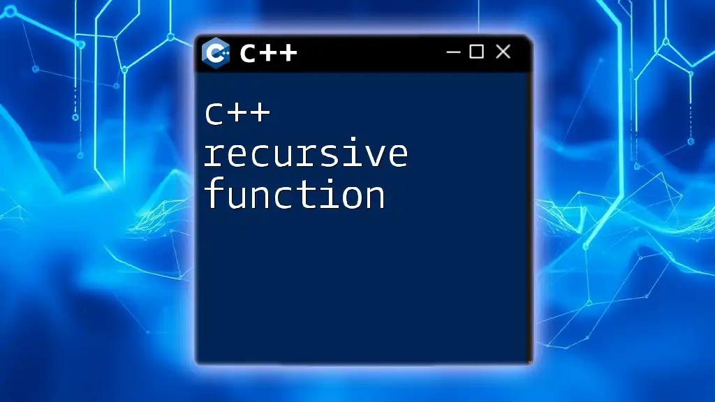 Mastering C++ Recursive Function: A Quick Guide