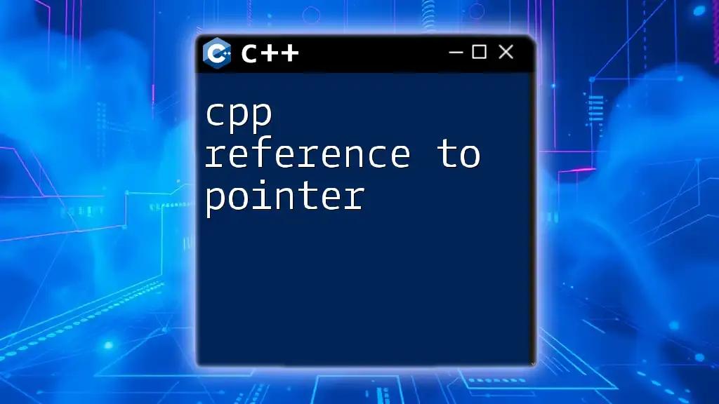 CPP Reference to Pointer: A Quick Guide to Mastery