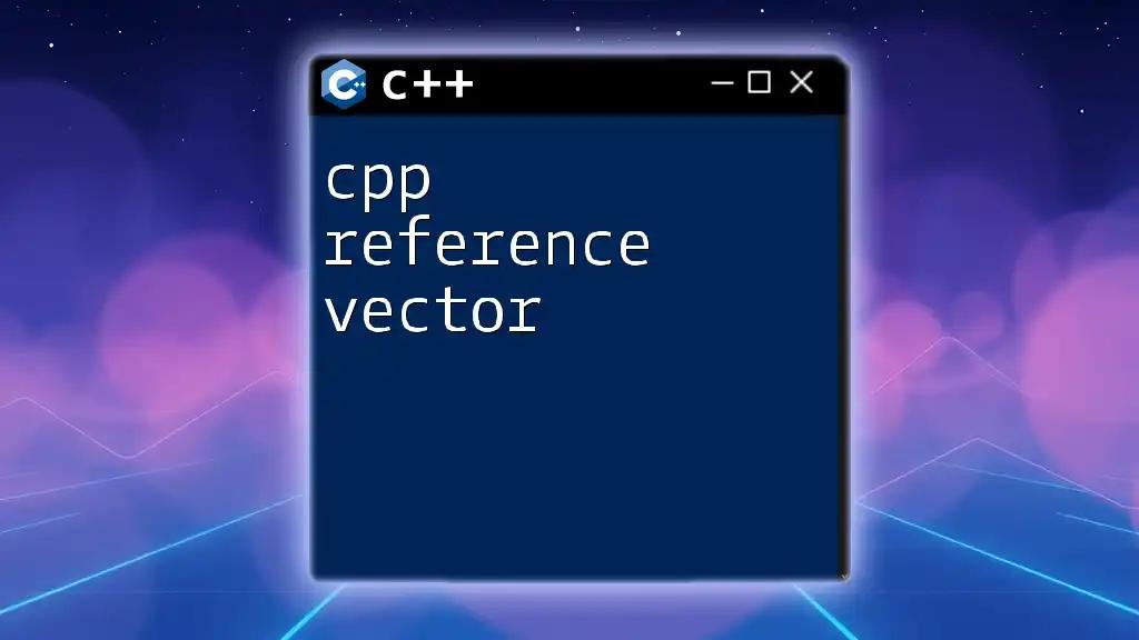 CPP Reference Vector: Your Quick Guide to Mastery