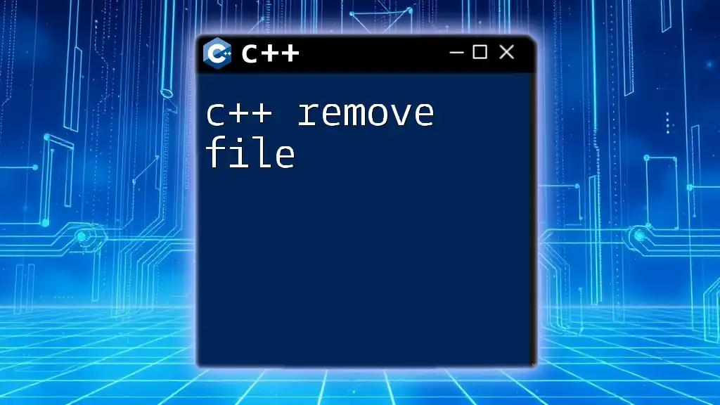 C++ Remove File: A Simple Guide to File Management