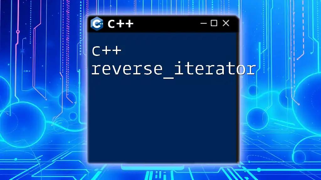 C++ Reverse_Iterator: A Quick Guide to Backward Iteration