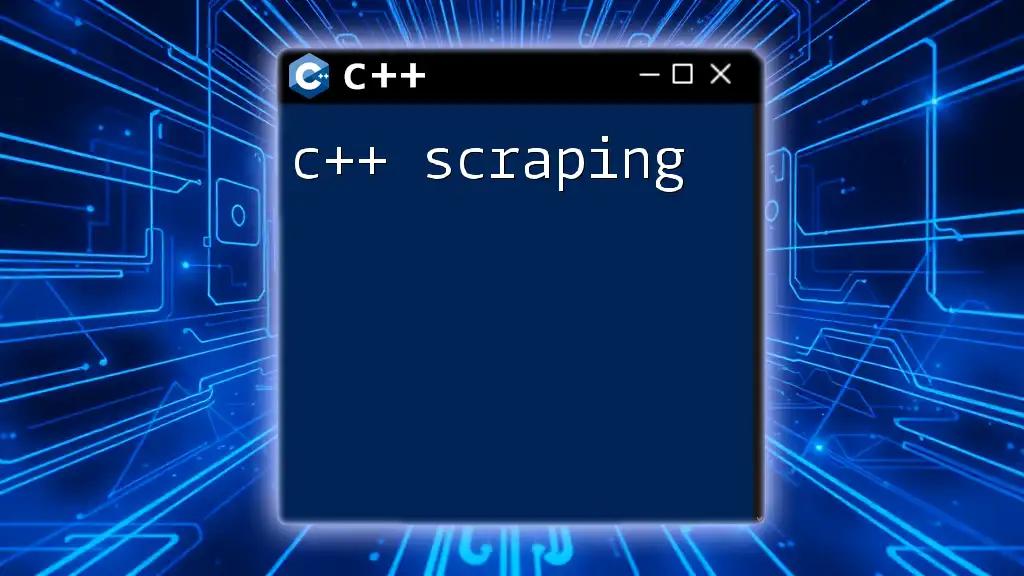 C++ Scraping Made Easy: A Quick Guide to Success