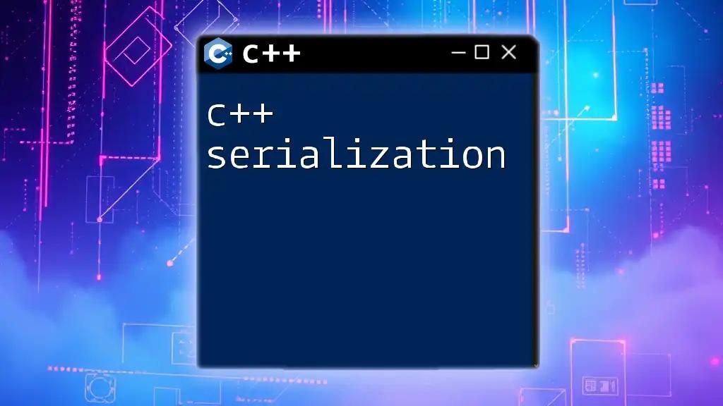 C++ Serialization Made Simple: Quick Guide to Essentials