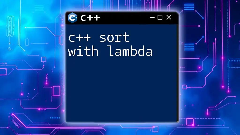 C++ Sort with Lambda: Quick Guide to Sorting Magic