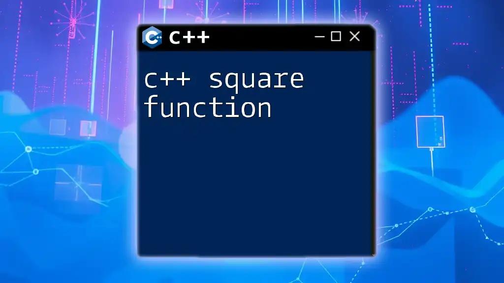 Mastering the C++ Square Function: A Quick Guide