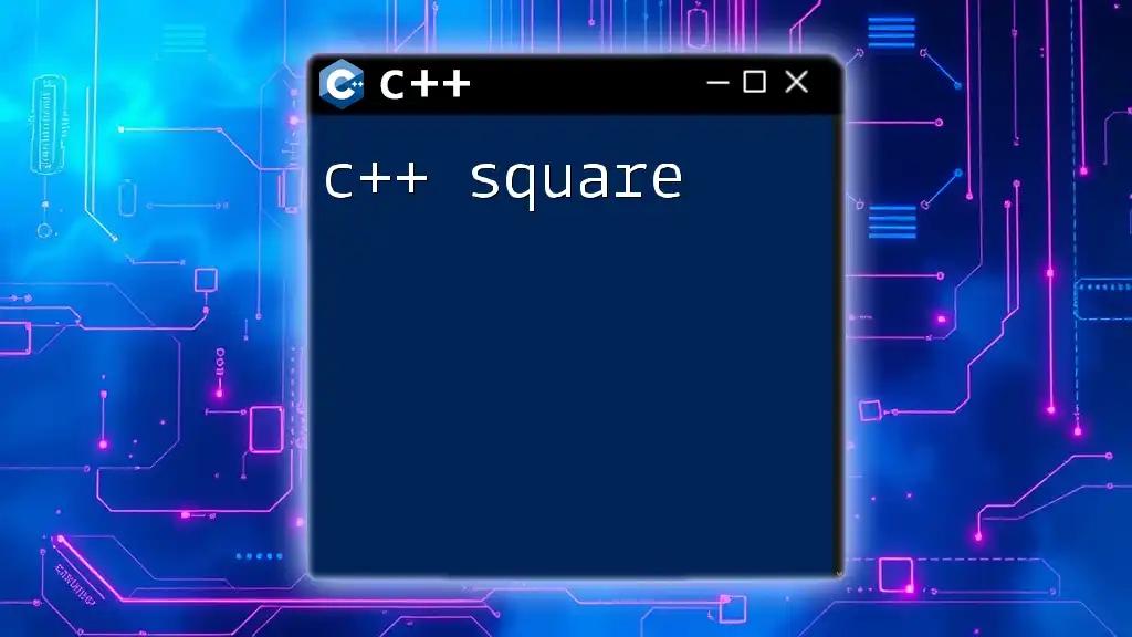 C++ Square: Quick Guide to Calculating Squares