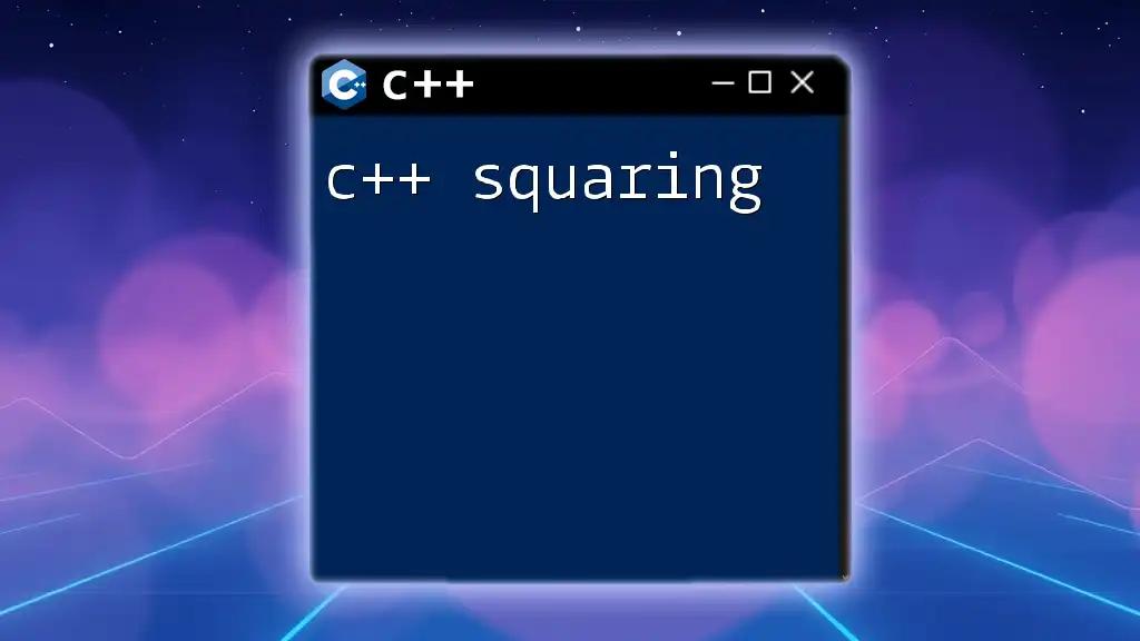 C++ Squaring Made Simple: Quick Tips and Tricks