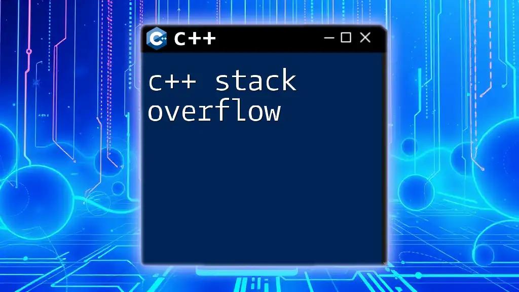 Understanding C++ Stack Overflow: Causes and Solutions