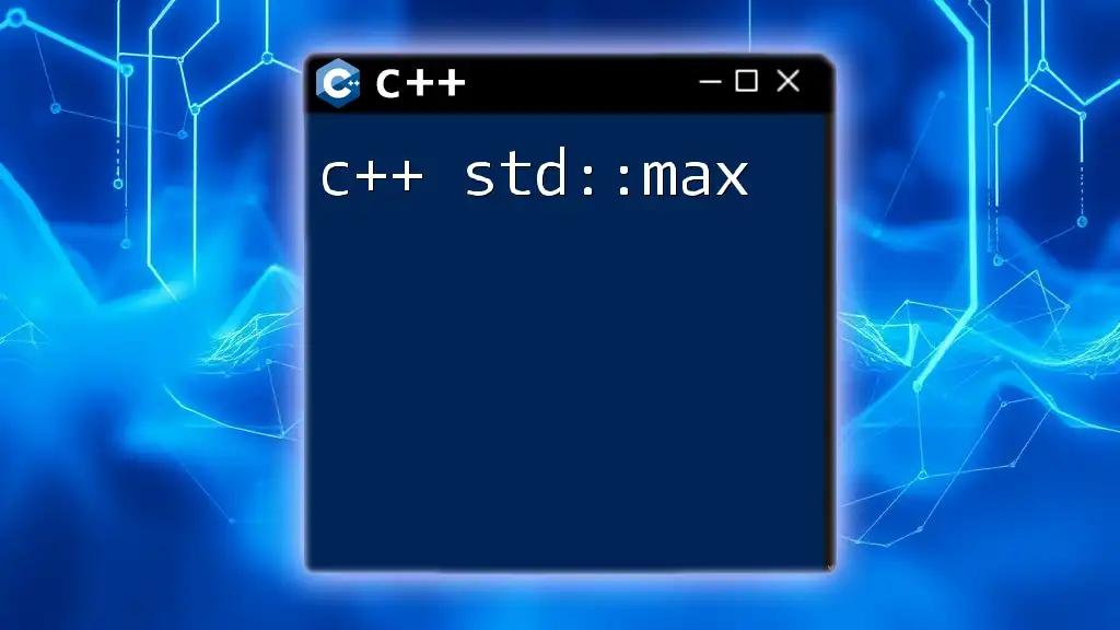 Unlocking c++ std::max for Quick Comparisons