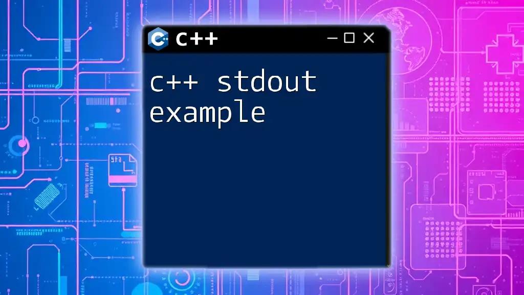 C++ Stdout Example: Quick Guide to Output in CPP