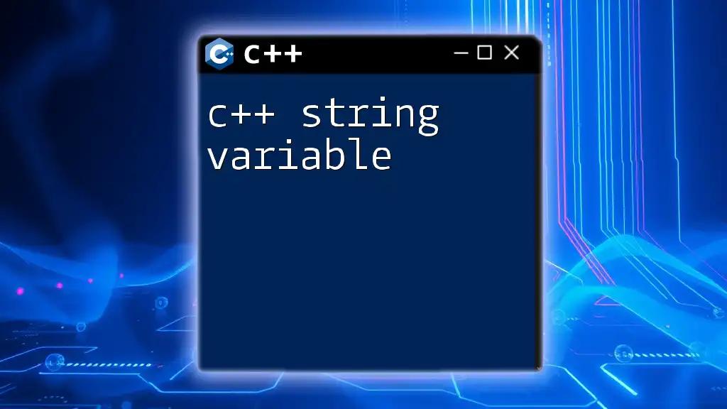 Mastering C++ String Variables: A Quick Guide