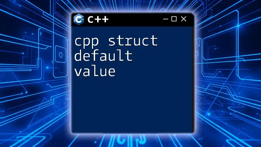 CPP Struct Default Value: Quick Guide to Simplified Defaults