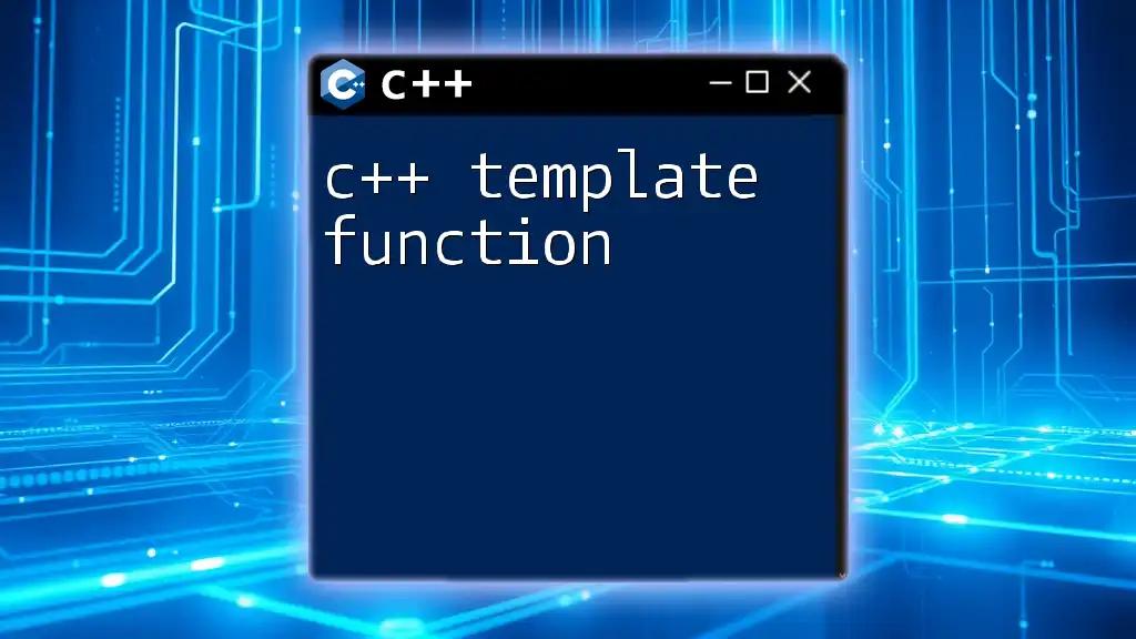 C++ Template Function Explored: A Quick Guide