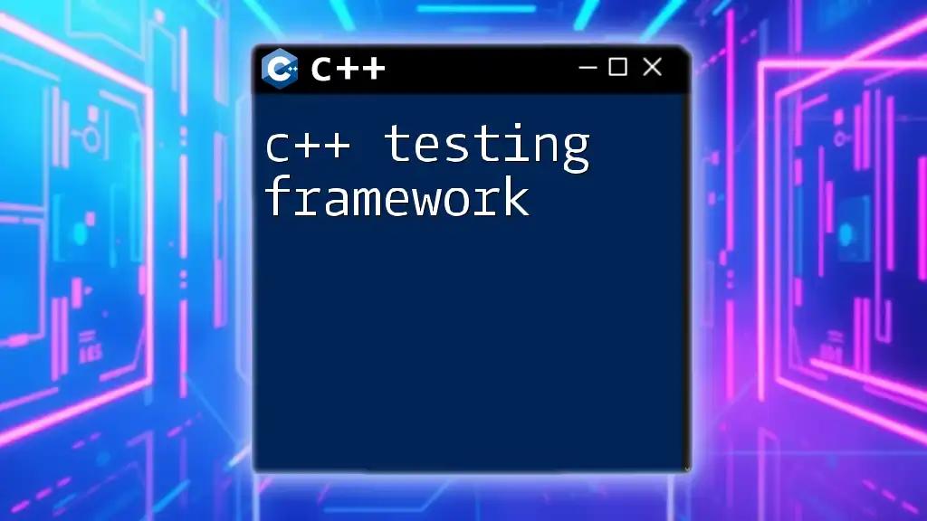 Mastering the C++ Testing Framework: A Quick Guide