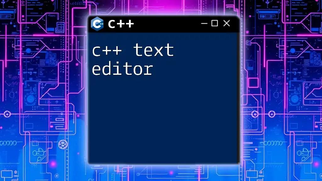 Mastering C++ Text Editor Essentials for Quick Coding