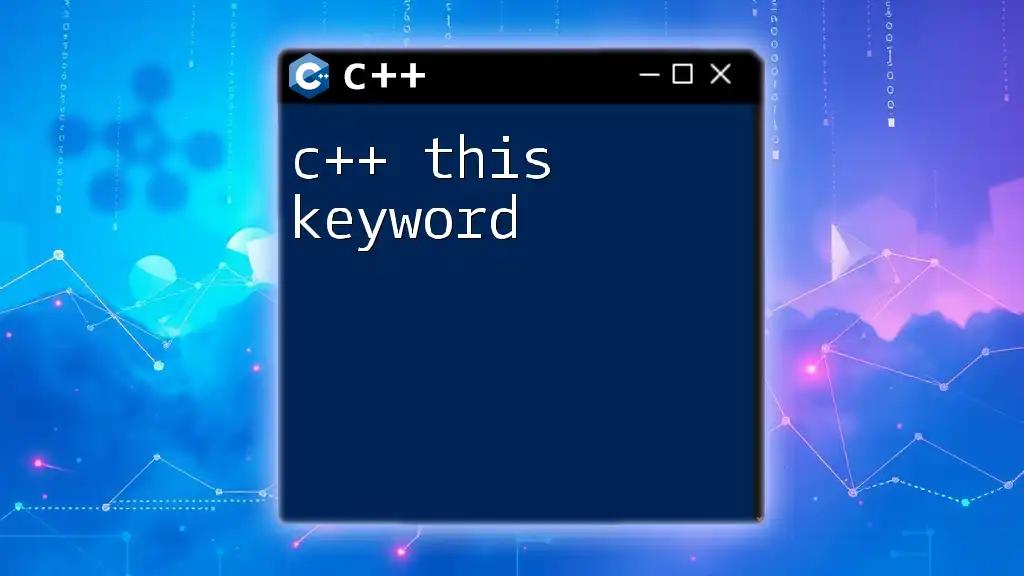 Mastering the C++ This Keyword: A Quick Guide