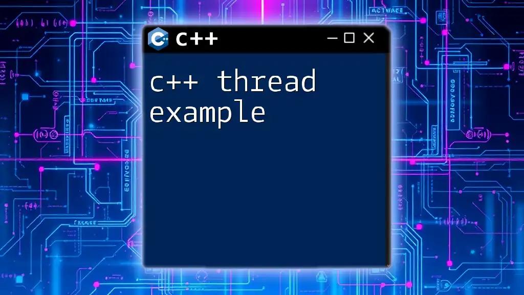 C++ Thread Example: Mastering Multithreading Basics