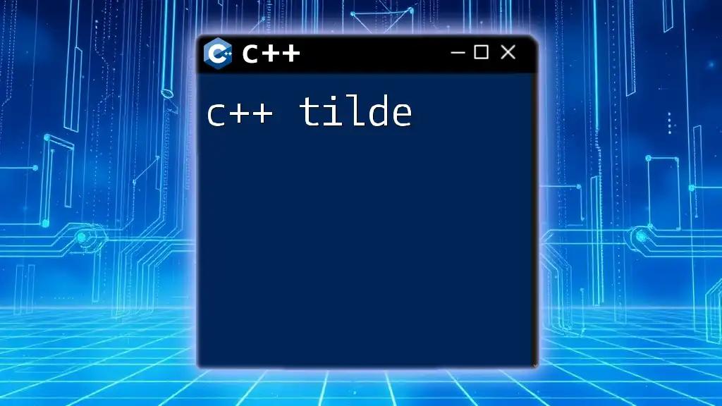 C++ Tilde: Unleashing Its Power in Your Code