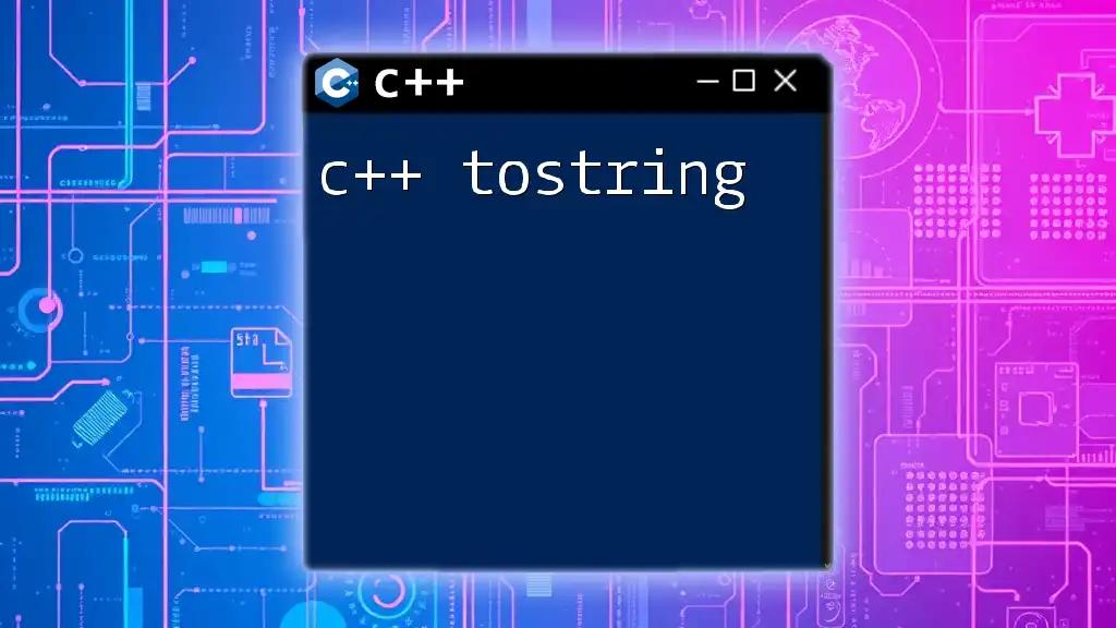 C++ ToString: Effortless String Conversion Guide