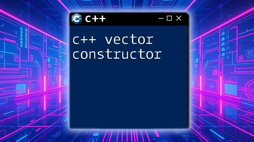 C++ Vector Constructor: Quick Guide to Effective Usage