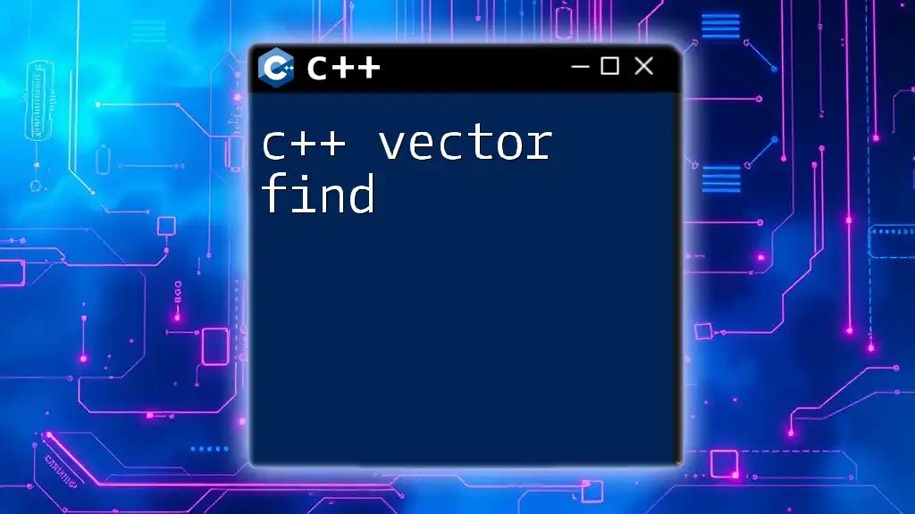 C++ Vector Find: Mastering Element Search in C++