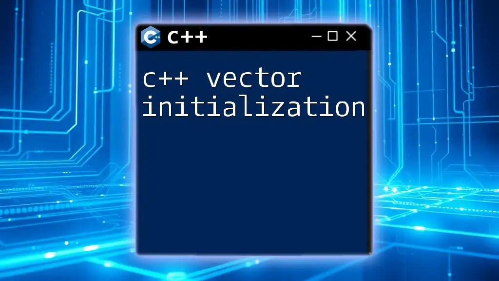 C++ Vector Initialization: A Quick Start Guide