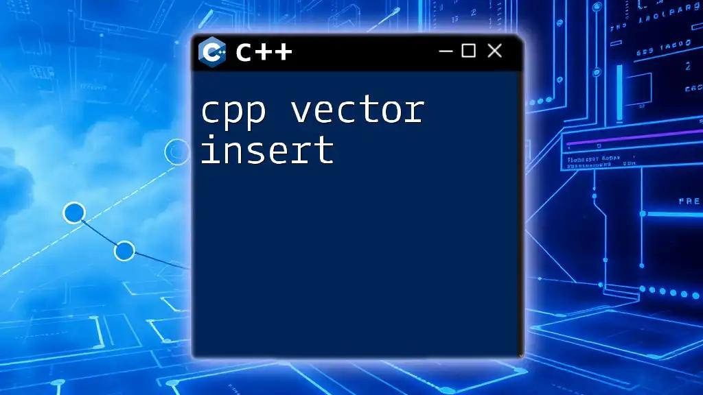 CPP Vector Insert: A Quick Guide to Mastering Essentials