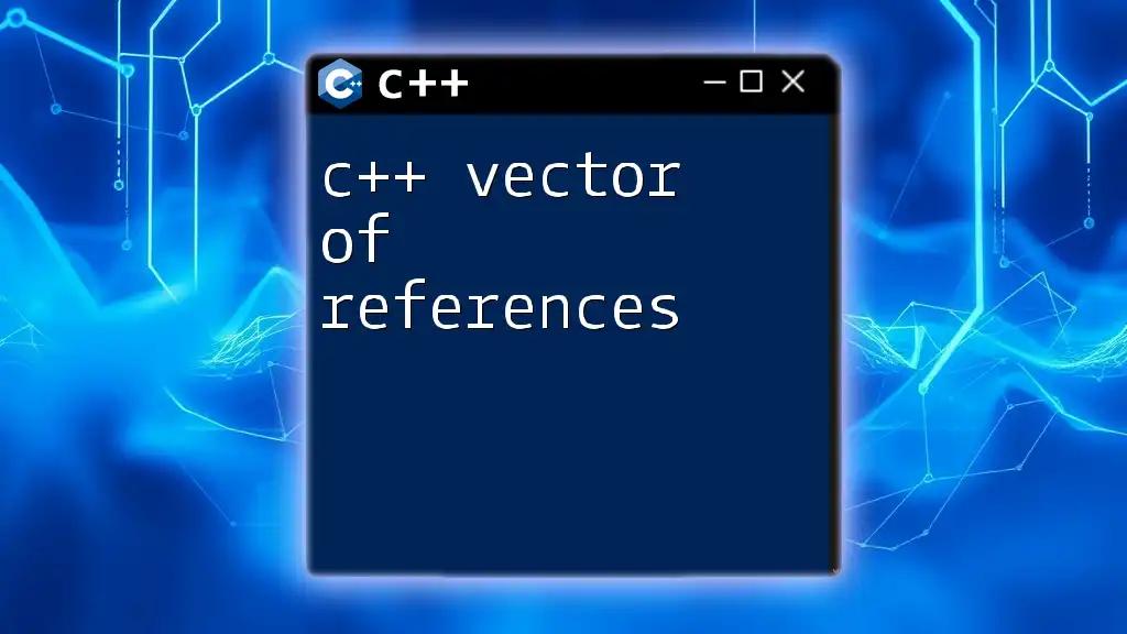 C++ Vector of References Explained Simply