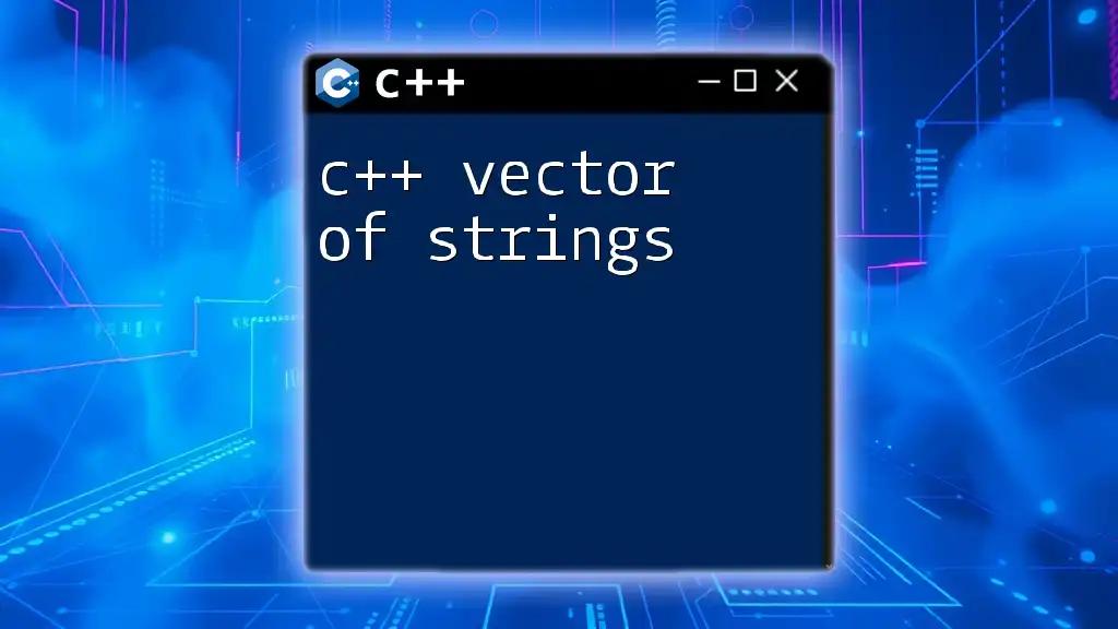 C++ Vector of Strings: A Quick Guide