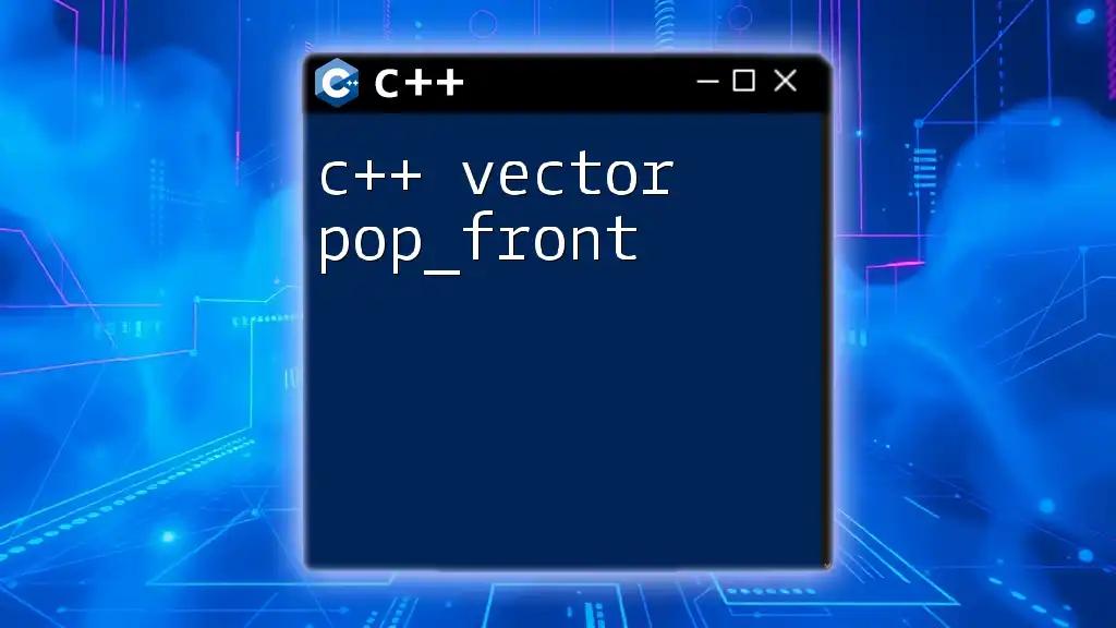 C++ Vector Pop_Front: A Quick Guide to Removing Elements