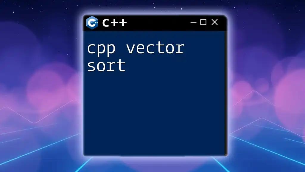 Mastering C++ Vector Sort: A Quick Guide to Efficiency