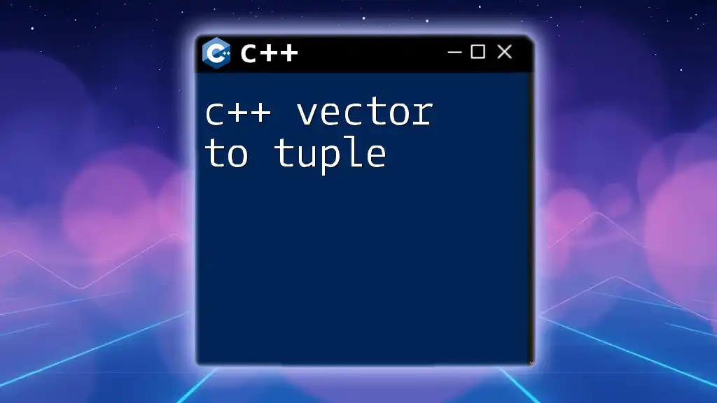 c++ Vector to Tuple: A Quick Conversion Guide