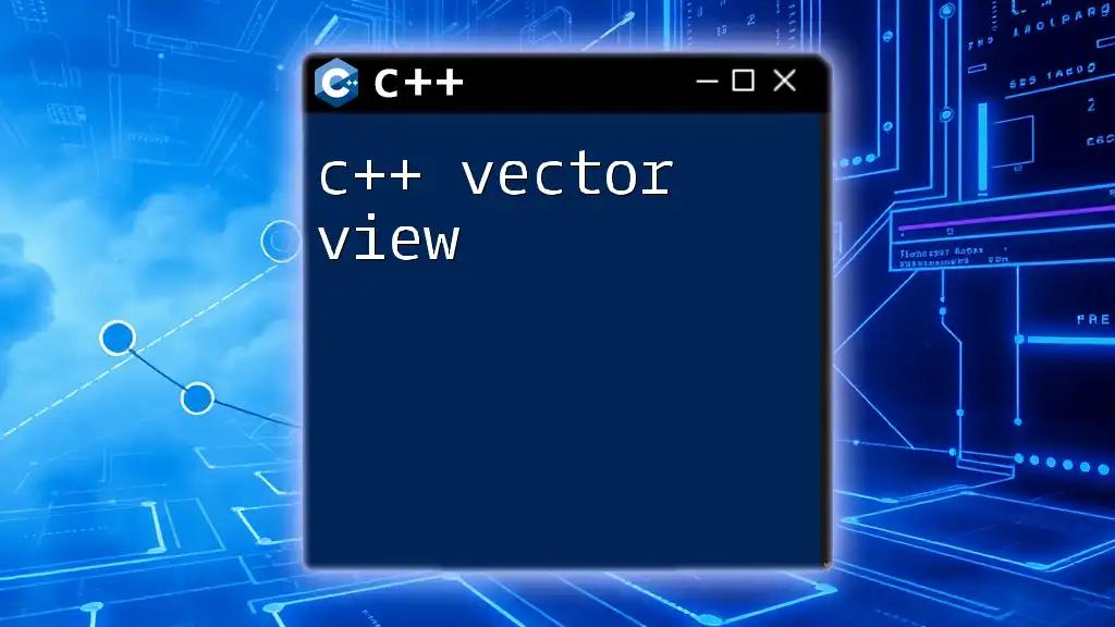 C++ Vector View: A Quick Guide to Efficient Usage