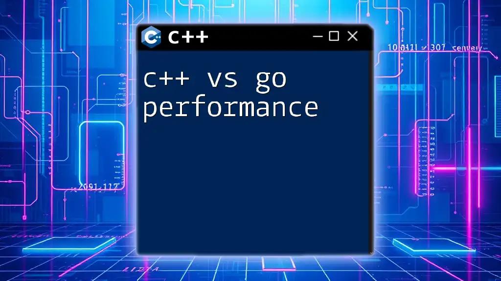 C++ vs Go Performance: A Quick Comparison Guide